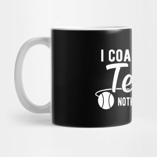 Tennis Coach - I coach girls tennis nothing scares me Mug